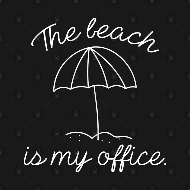 The Beach Is My Office by LuckyFoxDesigns