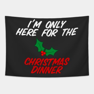 I'm Only Here For Christmas Dinner Tapestry