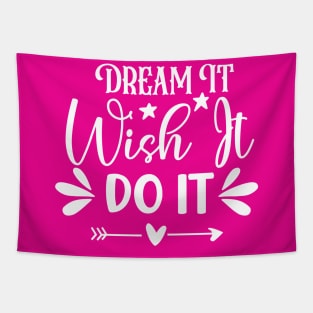 Dream it Wish it Do it Tapestry