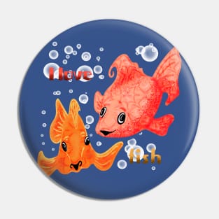 I love fish Pin