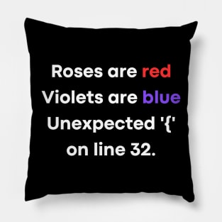 Roses are red Violets are blue Unexpected '{' on line 32. Pillow