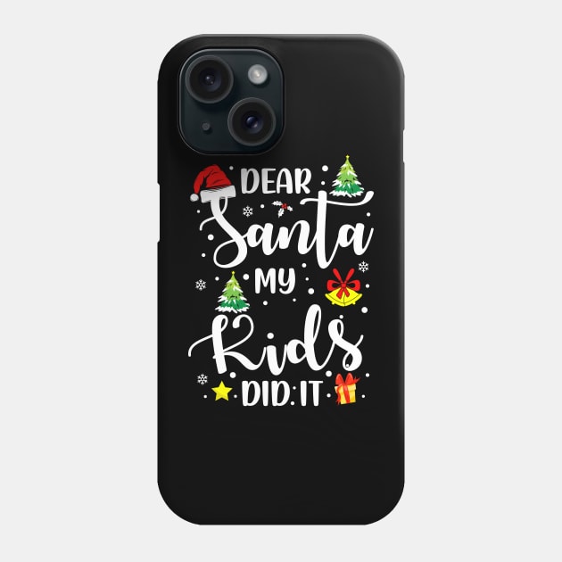 Dear Santa My Kids Did It Funny Xmas Gifts Phone Case by CoolTees