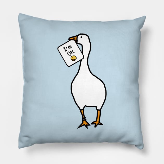 Goose says Im OK Pillow by ellenhenryart