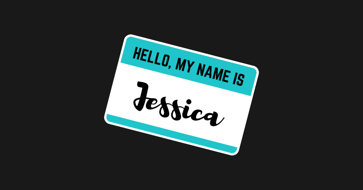 Hello My Name Is Jessica - Jessica - Long Sleeve T-Shirt | TeePublic