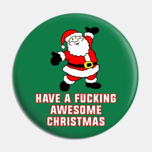 Have a F*cking Awesome Christmas Pin