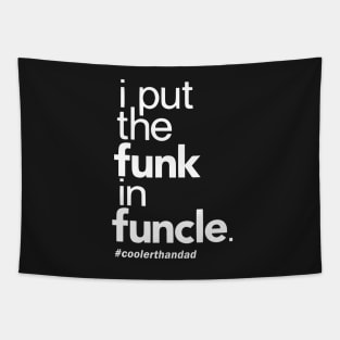 I put the funk in funcle Tapestry