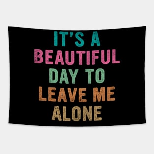 It's beautiful day to leave me alone Tapestry