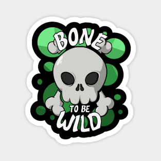 Bone to be wild (green bubble) Magnet