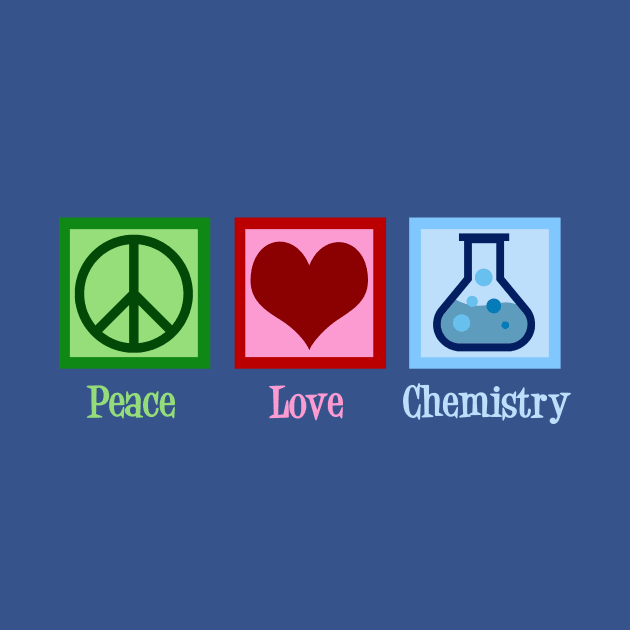 Peace Love Chemistry by epiclovedesigns