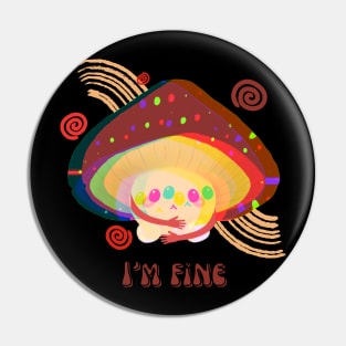 Im fine mushrooms Pin