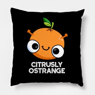 Citrusly Ostrange Funny Strange Orange Pun Pillow