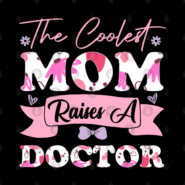 the coolest mom raises a doctor favorite family women college student mother by greatnessprint