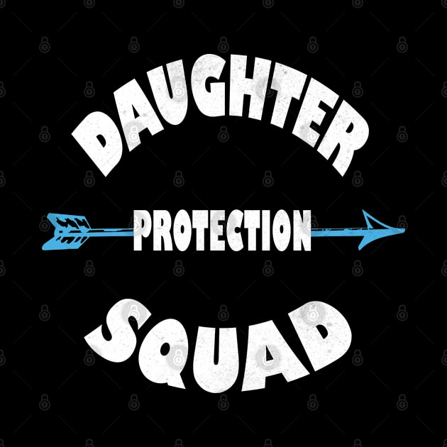 Daughter Protection Squad - Cute B-Day Party design by Grabitees