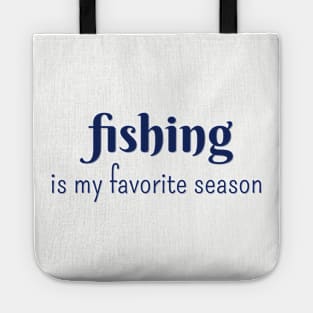 Fishing is my favorite season Tote