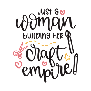 Just a Woman Building Her Craft Empire T-Shirt