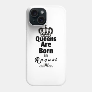 Queens Are Born in August Phone Case