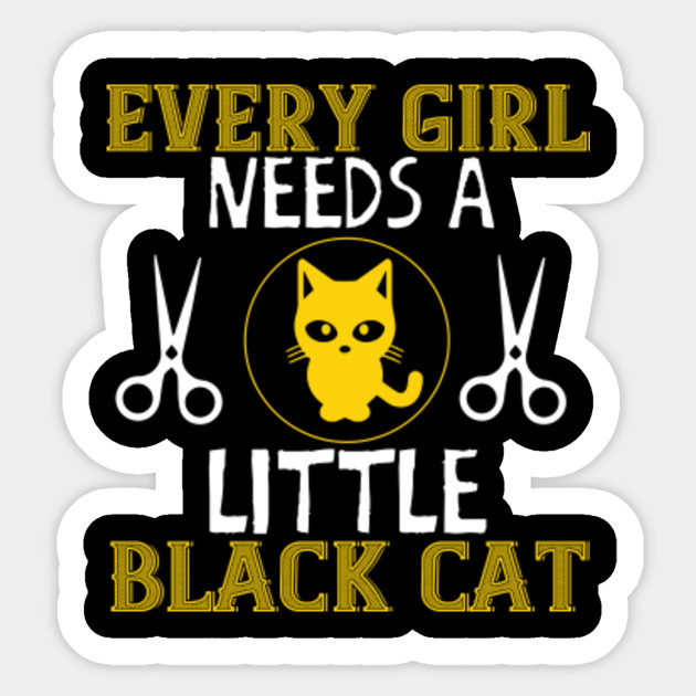 Cat Every Girl Need A Little Black Cat Cute Cat Sticker