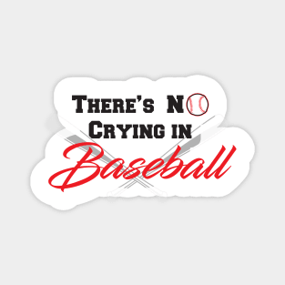 There's No Crying in Baseball Magnet