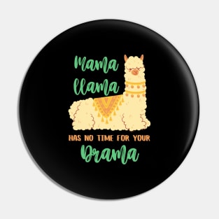 Mama Llama Has No Time for Your Drama Funny Mom Pin