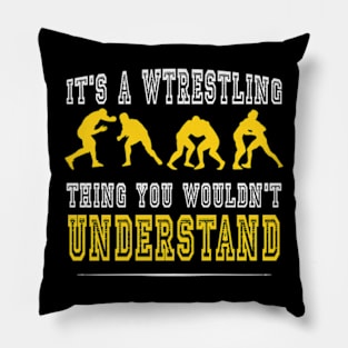 It's A Wrestling Thing You Wouldn't Understand - Fan/Fighter Pillow