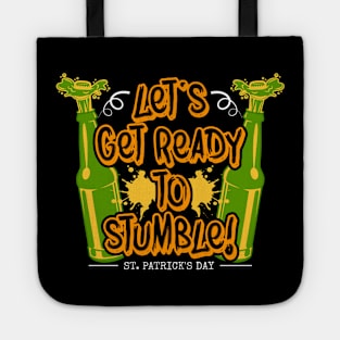 Lets Get Ready to Stumble Tees for the Feast of Saint Patrick-Lá Fhéile Pádraig Tote