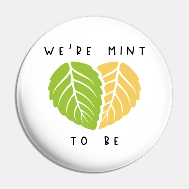We’re Mint To Be Pin by CreativeJourney