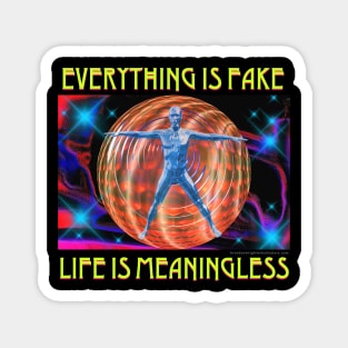 Everything Is Fake Life Is Meaningless Retro Design Positive Message Inspirational Quote Magnet