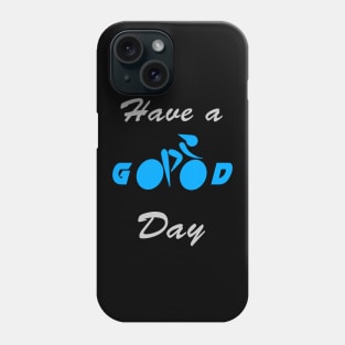 Have A Good Day Phone Case