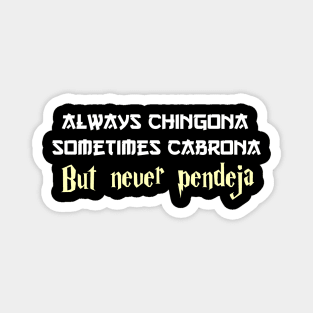 Always chingona sometimes cabrona but never pendeja Magnet