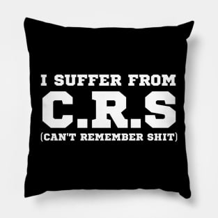 I Suffer From Crs Pillow