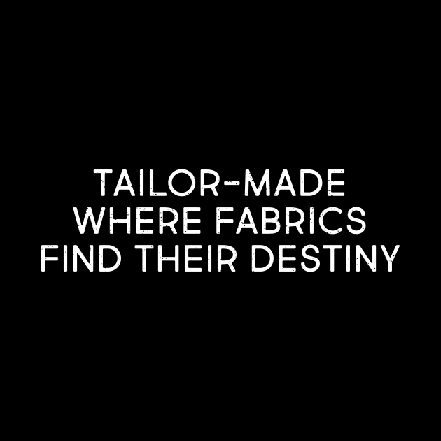 Tailor Made Where Fabrics Find Their Destiny by trendynoize