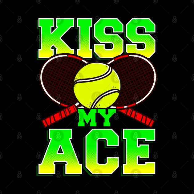 Tennis Kiss My Ace Player Coach Team Tournament by E