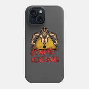 Beware the Weres! - Beware of Wereboars Phone Case