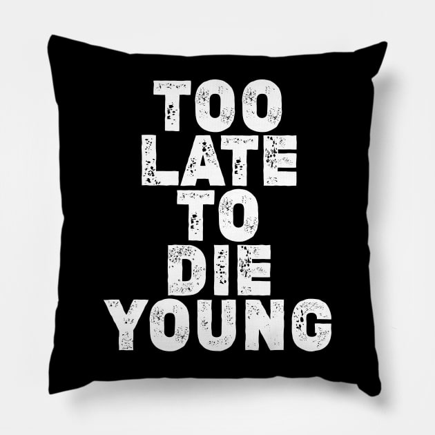 Too late to die young... Pillow by BOEC Gear