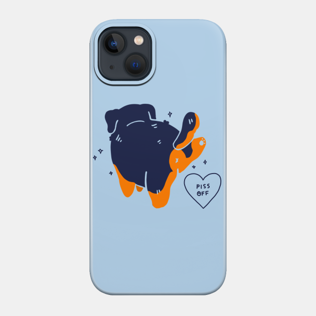 Piss off dog - Piss Off - Phone Case