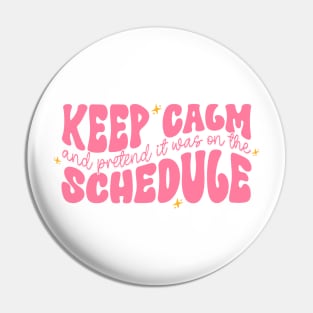 Keep Calm and Pretend It's on the Schedule shirt, Vetmed shirt, Work Life Pin