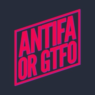 ANTIFA or GTFO T-Shirt