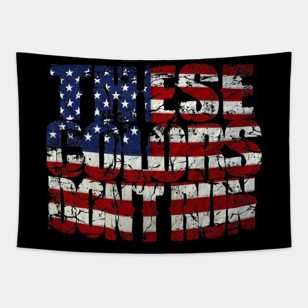 These colors dont run USA Tapestry by Shirtmatic street authentic rebel wear