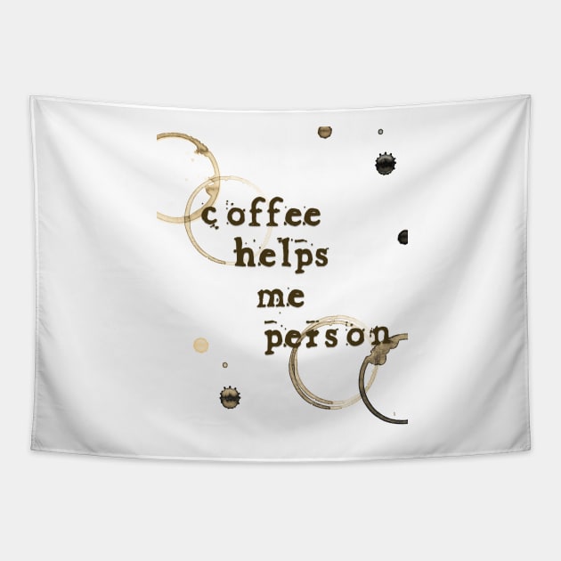 Coffee Helps Me Person Tapestry by barbaralbs