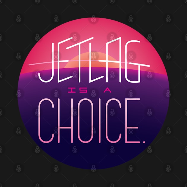 Jet-lag is a choice by Justice Greens