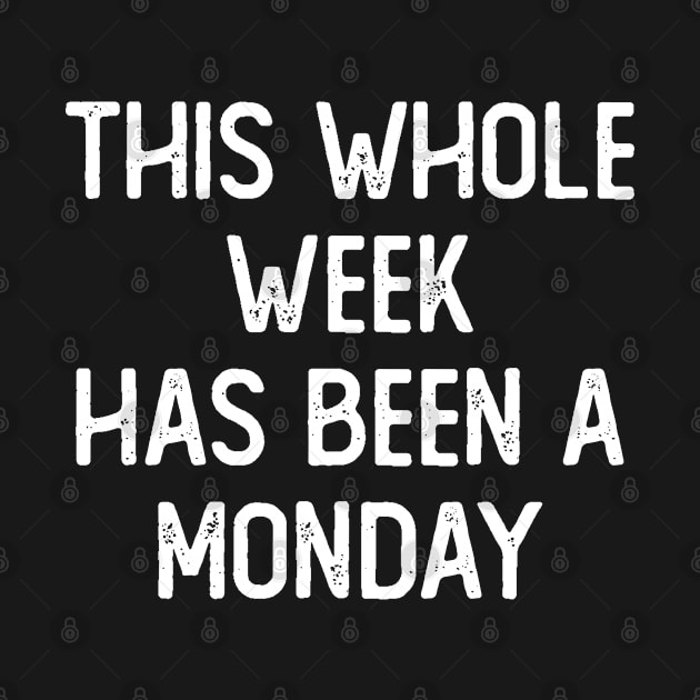 This Whole Week Has Been a Monday by Attia17