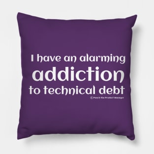 I have an alarming addiction to technical debt. Pillow