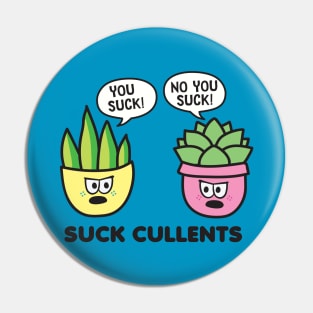 You Suck Succulents Pin