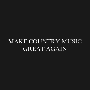 Make Country Music Great Again T-Shirt