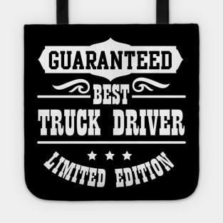 Guaranteed Best Truck Driver Limited Edition Tote