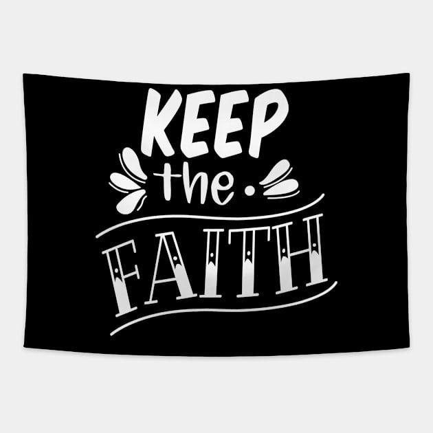 Keep The Faith, Christian, Faith, Believer, Jesus Christ, Christian Clothing Tapestry by ChristianLifeApparel