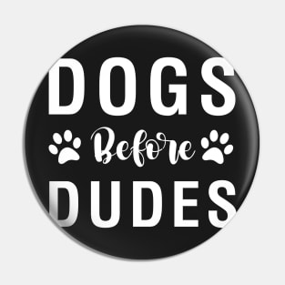 Dogs Before Dudes Pin