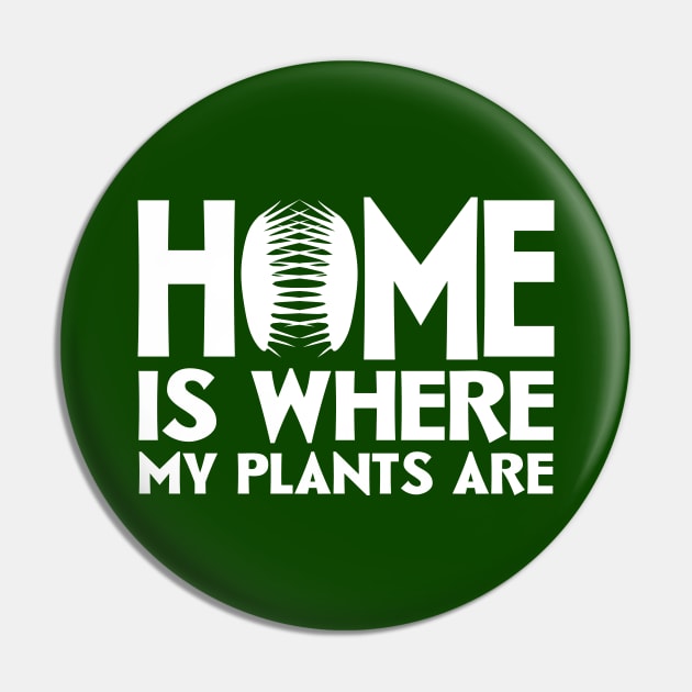 Home Is Where My Plants Are Pin by colorsplash