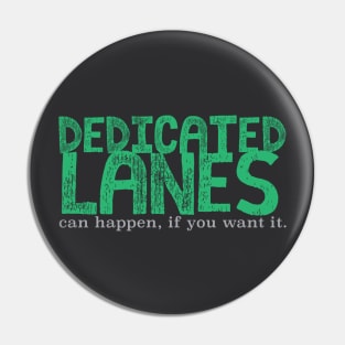 Dedicate Lanes (can happen, if you want it.) Pin