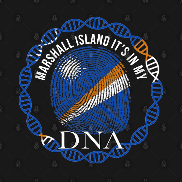 Marshall Island Its In My DNA - Gift for Marshallese From Marshall Island by Country Flags